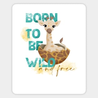 Baby giraffe born to be wild and free quote, baby giraffe Easter egg, New born, safari animal Magnet